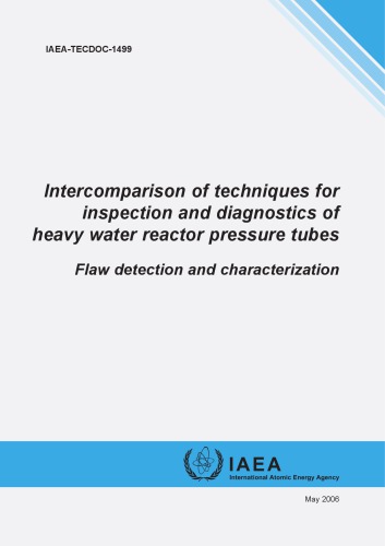 Intercomparison of techniques for inspection and diagnostics of heavy water reactor pressure tubes : flaw detection and characterization.