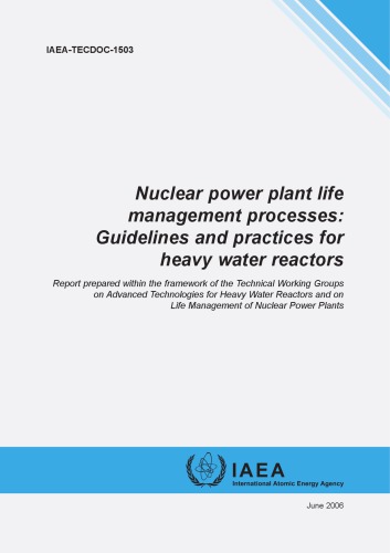 Nuclear power plant life management processes : guidelines and practices for heavy water reactors.