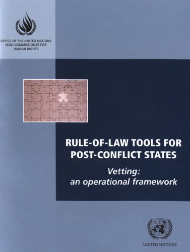 Rule-of-law Tools for Post-conflict States: Vetting-an Operational Framework