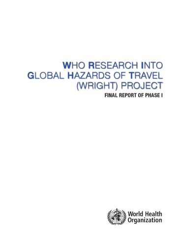 WHO Research into Global Hazards of Travel (Wright) Project : final report of phase I.