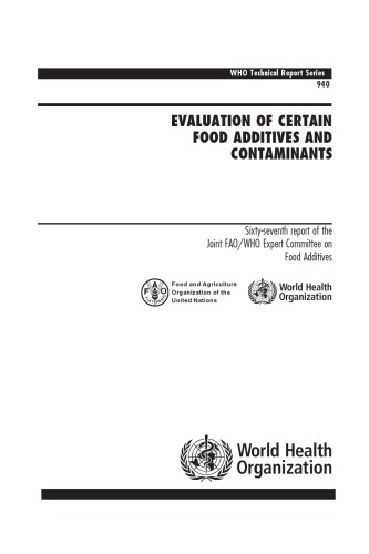 Evaluation of Certain Food Additives and Contaminants : Sixty-seventh Report of the Joint FAO/WHO Expert Committee on Food Additives.