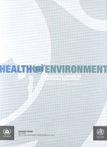 Health environment : managing the linkages for sustainable development : a toolkit for decision-makers : synthesis report, WHO-UNEP Health and Environment Linkages Initiative (HELI).