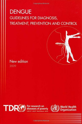 Dengue Guidelines for Diagnosis, Treatment, Prevention and Control