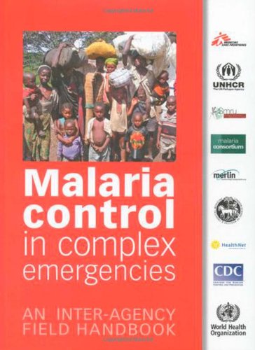 Malaria control in complex emergencies : an inter-agency field handbook.