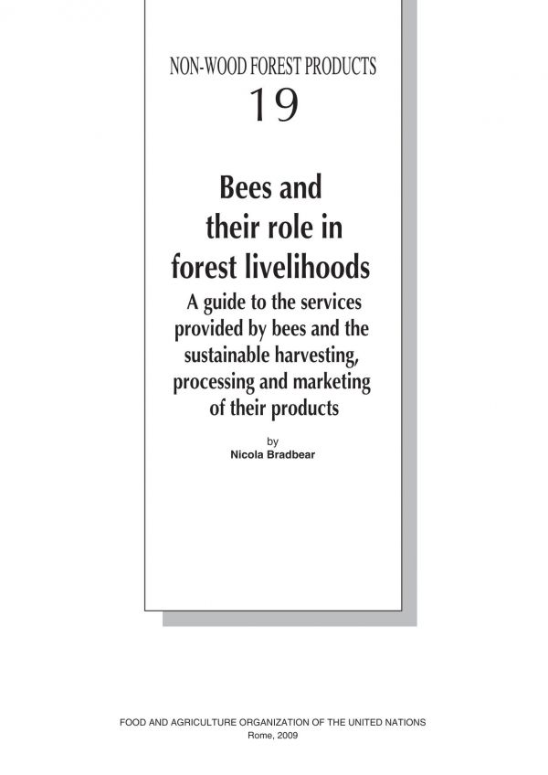 Bees and their role in forest livelihoods : a guide to the services provided by bees and the sustainable harvesting, processing and marketing of their products