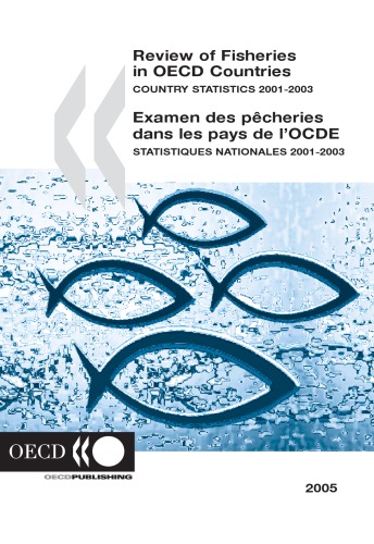 Review of fisheries in OECD countries : country statistics 2001-2003 = Examen des pêcheries dans les pays de l'OCDE : statistiques nationales 2001-2003.