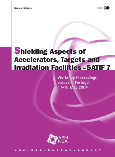 Shielding aspects of accelerators, targets and irradiation facilities - SATIF 7 : proceedings of the seventh Meeting held at Instituto Tecnologica e Nuclear (ITN), Sacavem, Portugal, 17-18 May 2004