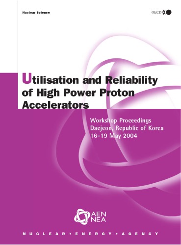 Utilisation and Reliability of High Power Proton Accelerators : Workshop Proceedings, Daejeon, Republic of Korea, 16-19 May 2004.