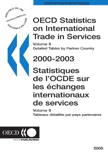 OECD Statistics on International Trade in Services : Volume II - Detailed Tables by Partner Country, 2000-2003, 2005 Edition.