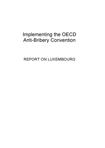 Implementing the OECD anti-bribery convention : report on Luxembourg.