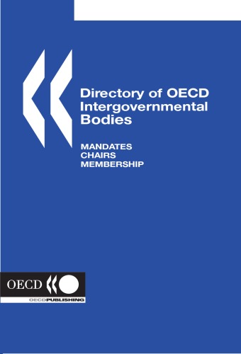 Directory of OECD Intergovernmental Bodies 2006 : Mandates, Chairs, Membership.