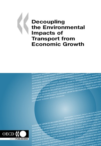 Decoupling the Environmental Impacts of Transport from Economic Growth.