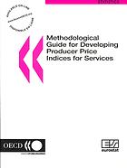 Eurostat Oecd Methodological Guide For Developing Producer Price Indices For Services