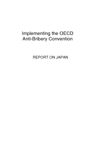 IMPLEMENTING THE OECD ANTI-BRIBERY CONVENTION : report on japan 2007.