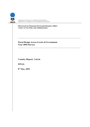 Fiscal design across levels of government year 2000 surveys : country report : Latvia, final, 8th May, 2001