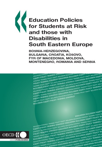 Education policies for students at risk and those with disabilities in south eastern europe : Bosnia-Herzegovina, Bulgaria, Croatia, Kosovo, FYR of Macedonia, Moldova, Montenegro, Romania and Serbia