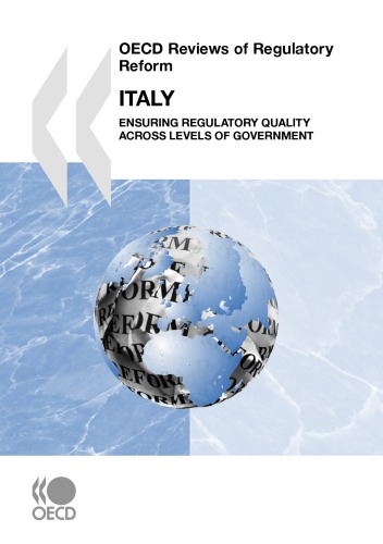 OECD reviews of regulatory reform. &lt;italy&gt; Italy : ensuring regulatory quality across levels of government.