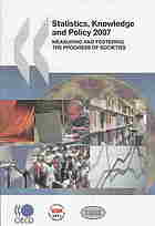 Statistics, Knowledge and Policy 2007 : Measuring and Fostering the Progress of Societies ; [the OECD' 2nd World Forum on Statistics, Knowledge and Policy "Measuring and Fostering the Progress of Societies" held in Istanbul in June 2007]