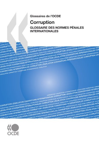 Corruption : glossaire des normes penales internationales