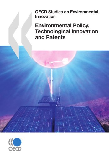 OECD Studies on Environmental Innovation : Environmental Policy, Technological Innovation and Patents.