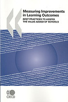 Measuring improvements in learning outcomes : best practices to assess the value-added of schools.