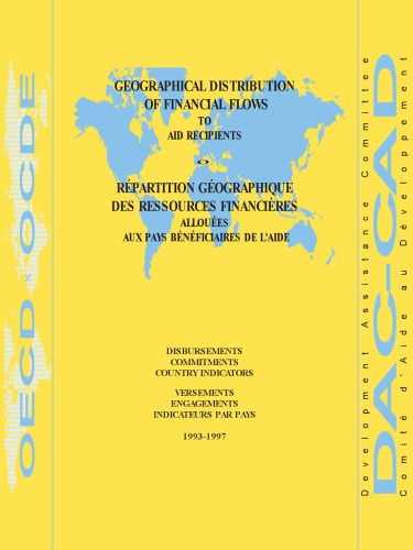 Geographical distribution of financial flows to aid recipients = Répartition géographique des ressources financières allouées aux pays bénéficiaires de l'aide : Disbursements, commitments, country indicators = Versements, engagements, indicateurs par pays. 1993-1997