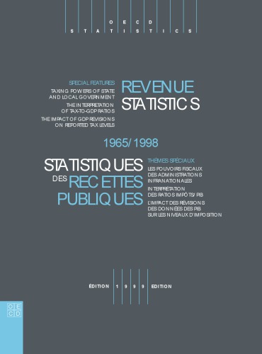 Revenue statistics, 1965-1998 : Special features : taxing powers of state and local government, the interpretation of tax-to-GDP ratios, the impact of GDP revisions on reported tax levels / 1965-1998 : Thèmes spéciaux : les pouvoirs fiscaux des administrations infranationales, interprétation des ratios impôts/PIB, l'impact des révisions des données des PIB sur les niveaux d'imposition / Organisation de coopération et de développement économiques.