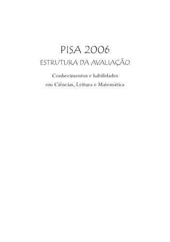 PISA 2006: Estrutura da avaliação : Conhecimentos e habilidades em ciências, leitura e matemática