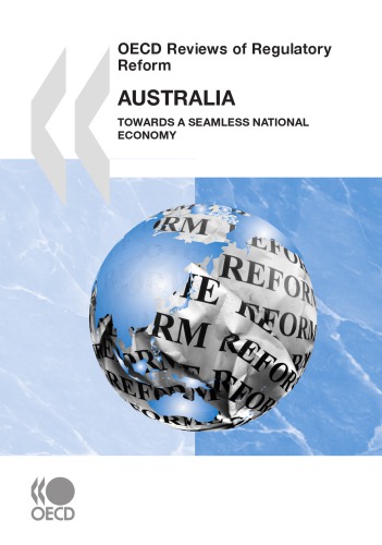 OECD reviews of regulatory reform. Australia, 2010 : towards a seamless national economy.