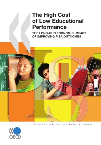 The high cost of low educational performance : the long-run economic impact of improving PISA outcomes