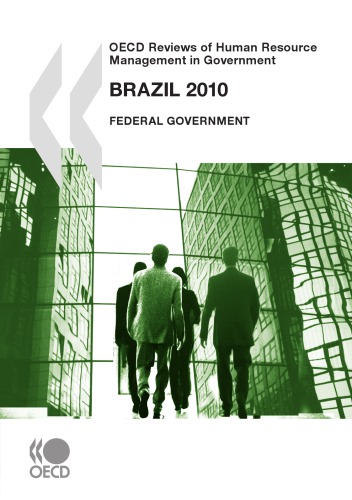 Oecd Reviews of Human Resource Management In Government : Brazil 2010 Federal Government.