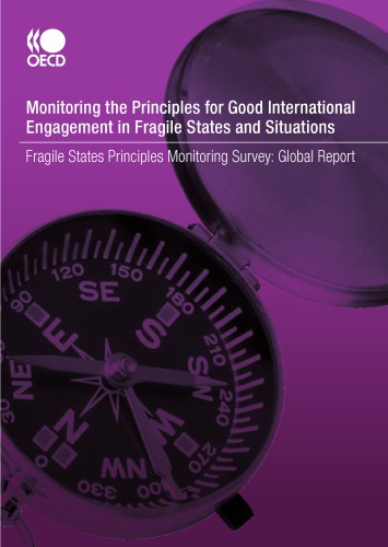 Monitoring the principles for good international engagement in fragile states and situations : fragile states principles monitoring survey, global report.