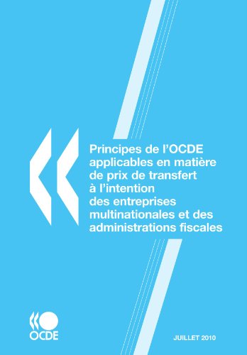 Principes de L'Ocde Applicables En Matire de Prix de Transfert L'Intention Des Entreprises Multinationales Et Des Administrations Fiscales 2010