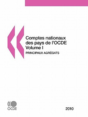 Comptes Nationaux Des Pays de L'Ocde 2010, Volume I, Principaux Agregats