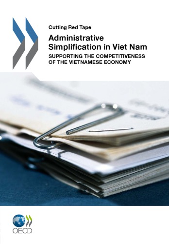 Administrative Simplification in Viet Nam : Supporting the Competitiveness of the Vietnamese Economy.