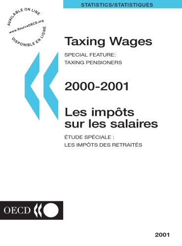 Taxing wages 2000-2001 = Les impôts sur les salaires 2000-2001 : Special feature, taxing pensioners = Etude spéciale, les impôts des retraités. 2001.