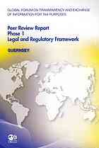 Global forum on transparency and exchange of information for tax purposes peer reviews : Guernsey 2011 : phase 1