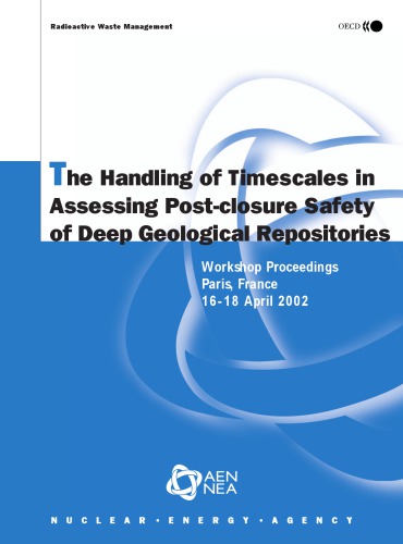 The Handling of Timescales in Assessing Post-closure Safety of Deep Geological Repositories : Workshop Proceedings, Paris, France, 16-18 April 2002 00