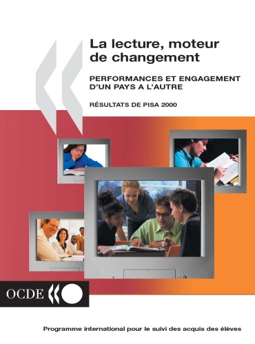 La lecture, moteur de changement : performances et engagement d'un pays à l'autre : résultats du cycle d'enquêtes de PISA 2000