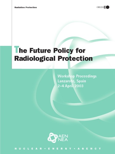 Radiological Protection The Future Policy for Radiological Protection : Workshop Proceedings, Lanzarote, Spain, 2-4 April 2003