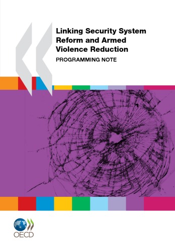 Conflict and Fragility Linking Security System Reform and Armed Violence Reduction Programming Note