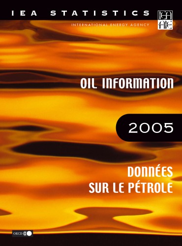 Oil Information 2005 = Données sur lé pétrole 2005 : with 2004 data.