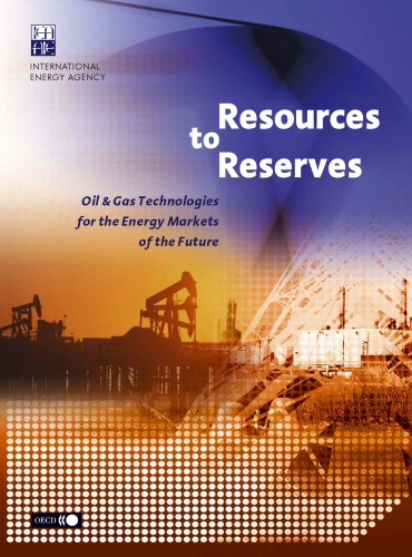 Resources to reserves : oil & gas technologies for the energy markets of the future.