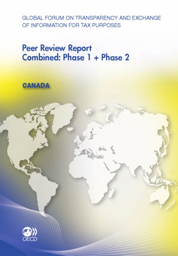 Global Forum on Transparency and Exchange of Information for Tax Purposes peer reviews : Canada 2011 ; combined: phase 1 + phase 2 ; April 2011 (reflecting the legal and regulatory framework as at January 2011)