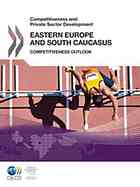 Competitiveness and private sector development : Eastern Europe and South Caucasus 2011 ; competitiveness outlook