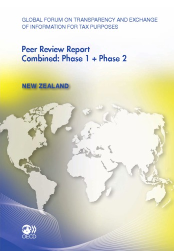 Global forum on transparency and exchange of information for tax purposes peer reviews : New Zealand 2011 : combined: phase 1+ phase 2