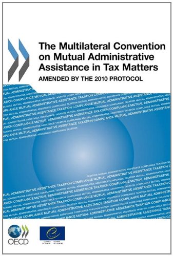 The multilateral convention on mutual administrative assistance in tax matters : amended by the 2010 protocol