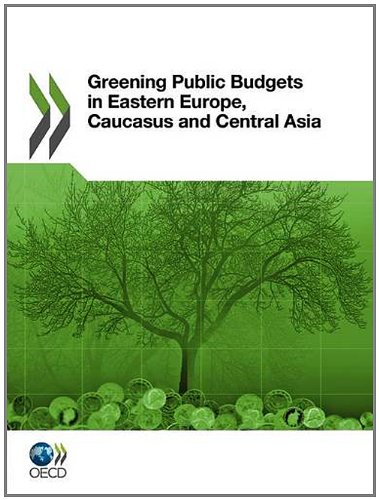 Greening Public Budgets in Easten Eastern Europe, Caucasus and Central Asia