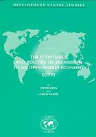 The Economics And Politics Of Transition To An Open Market Economy