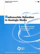 Radionuclide Retention in Geologic Media : Workshop Proceedings - Oskarshamn, Sweden - 7-9 May 2001